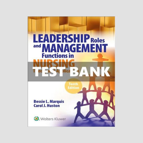 Test Bank For Leadership Roles & Management Functions in Nursing 10th Edition