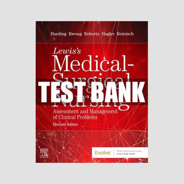 TEST BANK For Lewis Medical Surgical Nursing 11th Edition