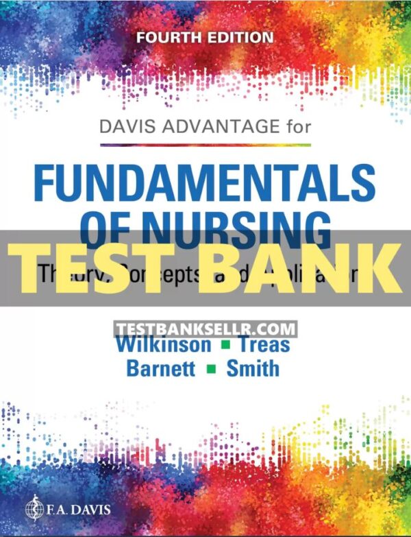 Test Bank for Fundamentals of Nursing 4th Edition Wilkinson