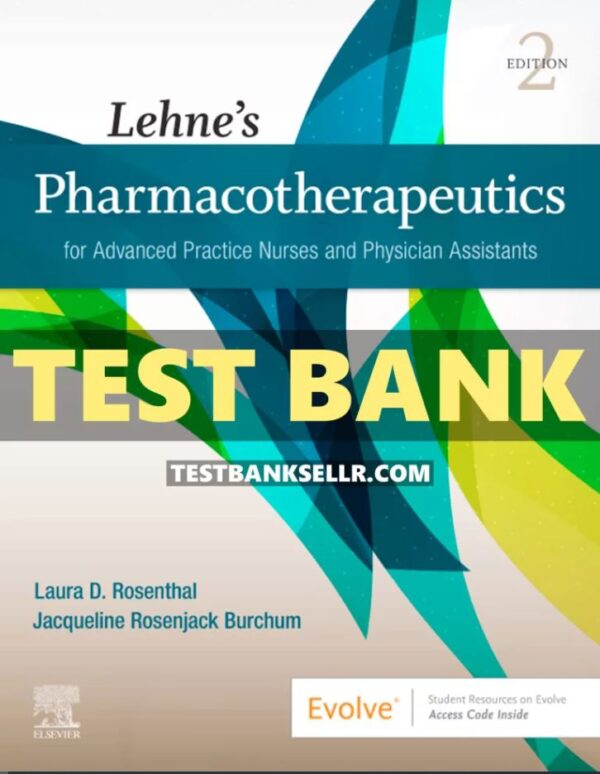 Test Bank for Lehne’s Pharmacotherapeutics for Advanced Practice Nurses and Physician Assistants 2nd Edition Rosenthal