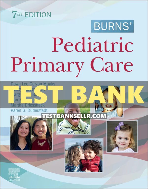 Test Bank for Burns’ Pediatric Primary Care 7th Edition Maaks