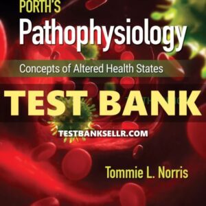 Test Bank for Porth’s Pathophysiology 10th Edition Norris