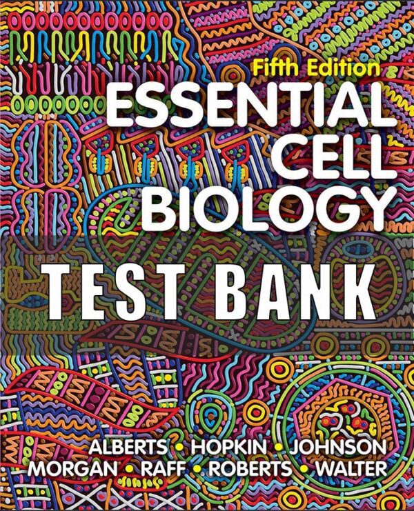 Test Bank for Essential Cell Biology 5th Edition Alberts