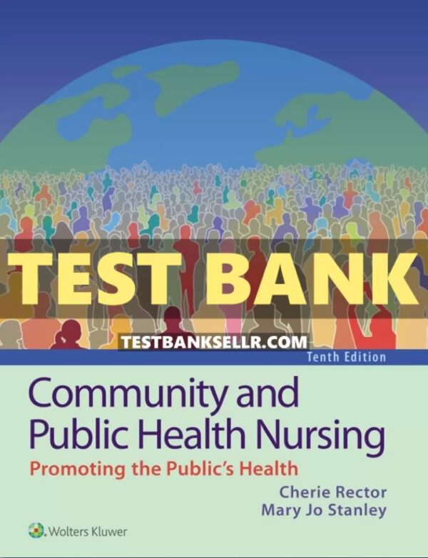 Test Bank for Community and Public Health Nursing Promoting the Public’s Health 10th Edition Rector