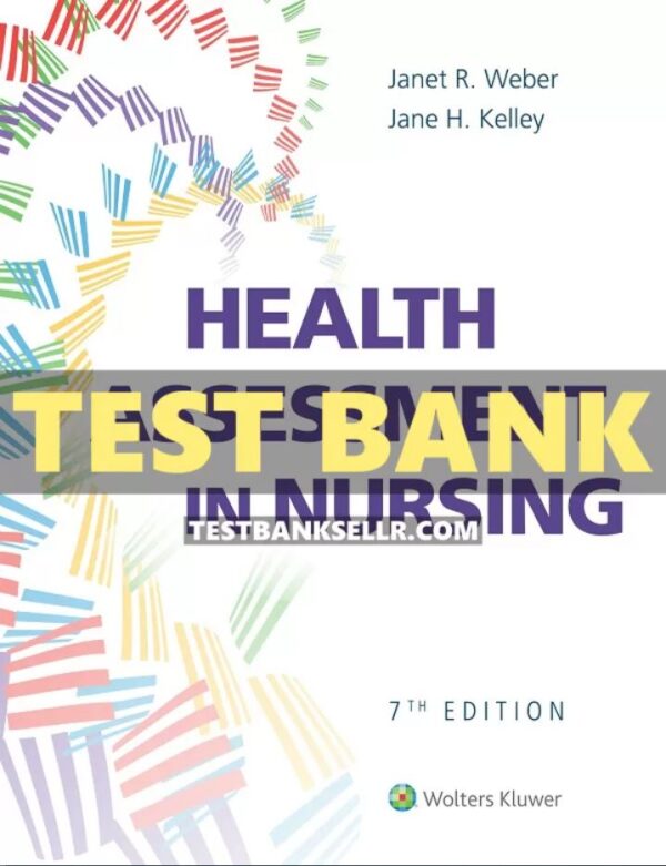 Test Bank for Health Assessment in Nursing 7th Edition Weber