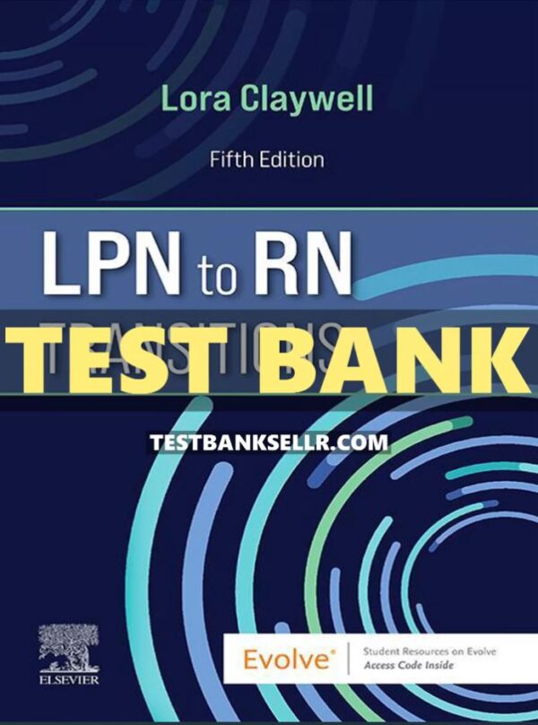 Test Bank for LPN to RN Transitions 5th Edition Claywell