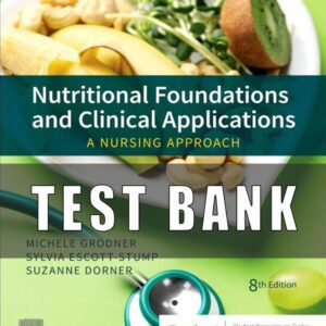 Test Bank for Nutritional Foundations and Clinical Applications 8th Edition Grodner