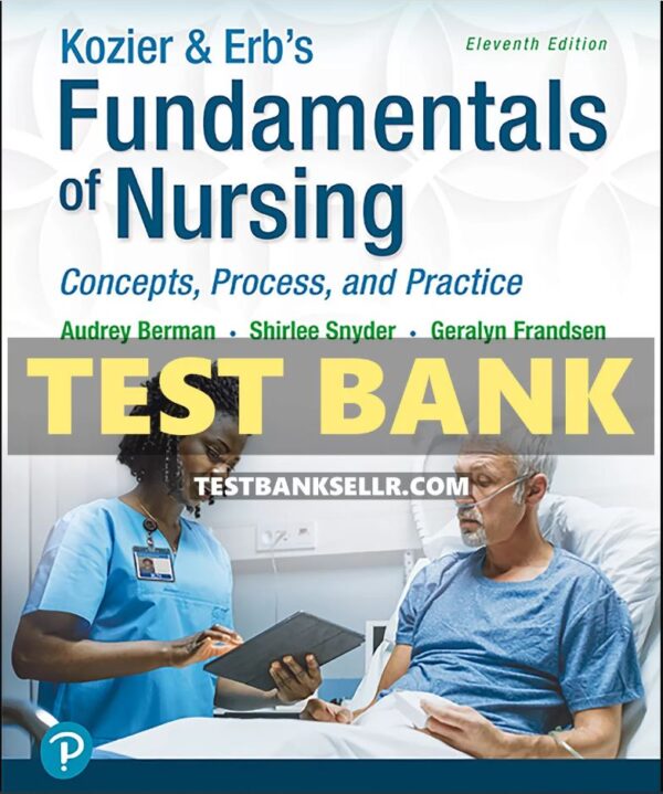 Test Bank for Kozier and Erbs Fundamentals of Nursing 11th Edition Berman