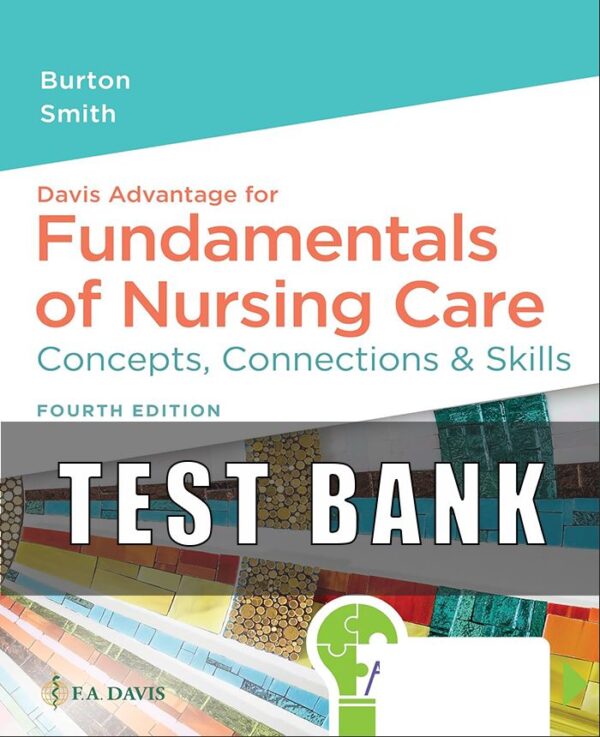 Test Bank for Fundamentals of Nursing Care Concepts, Connections & Skills 4th Edition