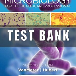 Test Bank for Microbiology for the Healthcare Professional 2nd Edition VanMeter