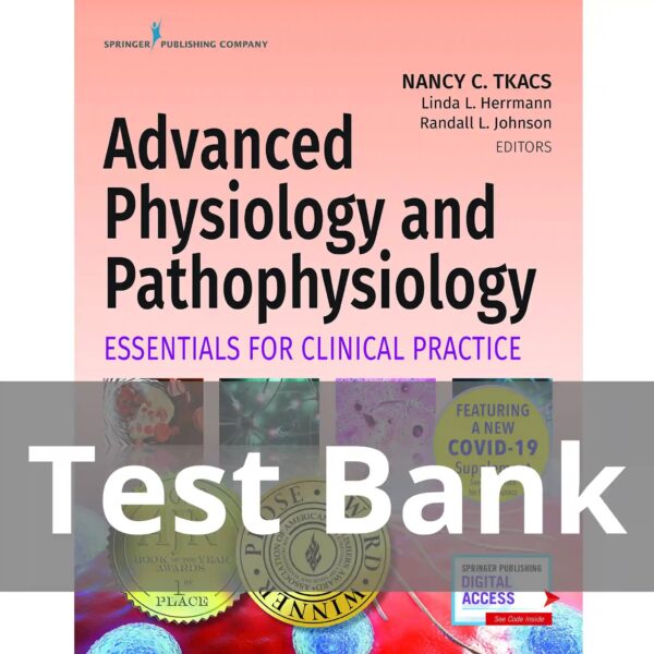 Test Bank For Advanced Physiology and Pathophysiology Essentials for Clinical Practice 1st Edition Tkacs