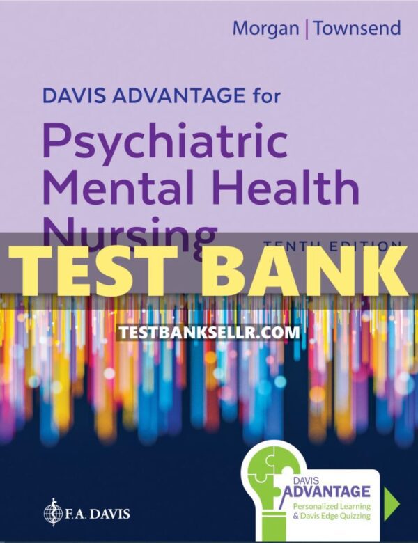 Test Bank for Davis Advantage for Psychiatric Mental Health Nursing 10th Edition Morgan