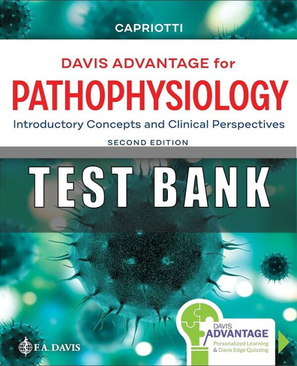 Test Bank for Davis Advantage for Pathophysiology Introductory Concepts and Clinical Perspectives 2nd Edition Theresa Capriotti