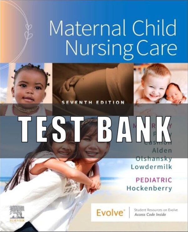 Test Bank for Maternal Child Nursing Care 7th Edition Perry