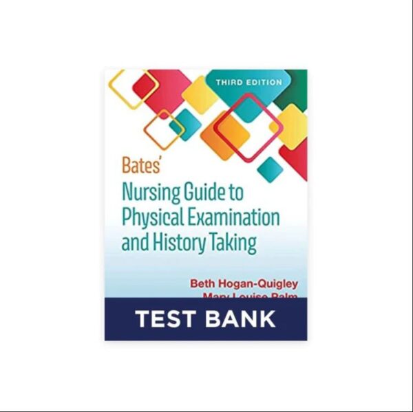 Test Bank for Bates Nursing Guide To Physical Examination And History 3rd Edition