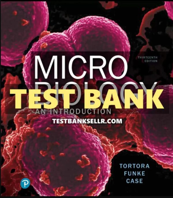 Test Bank for Microbiology An Introduction 13th Edition