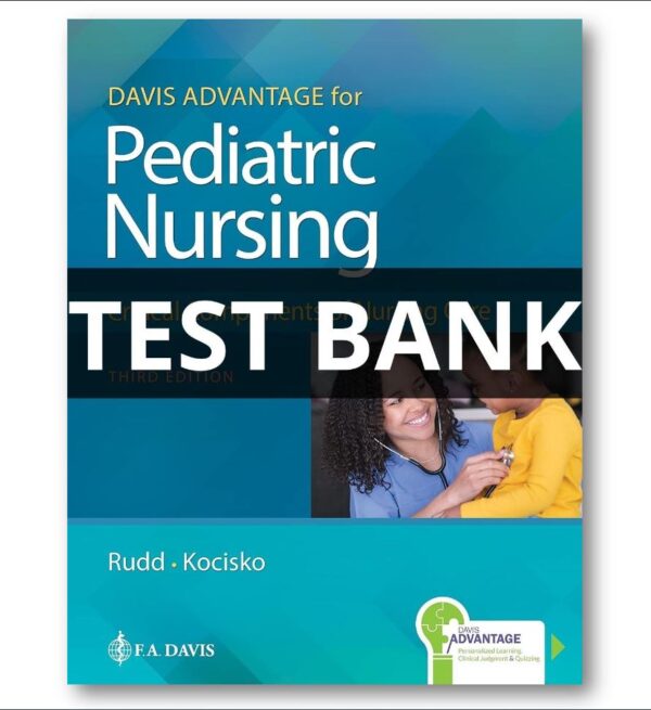 Test Bank for Davis Advantage for Pediatric Nursing Critical Components of Nursing Care, 3rd Edition by Kathryn Rudd