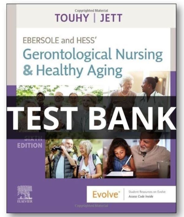 Test Bank for Ebersole and Hess Gerontological Nursing and Healthy Aging 6th Edition by Touhy