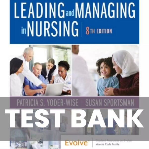 Test Bank for Leading and Managing in Nursing 8th Edition Yoder-Wise