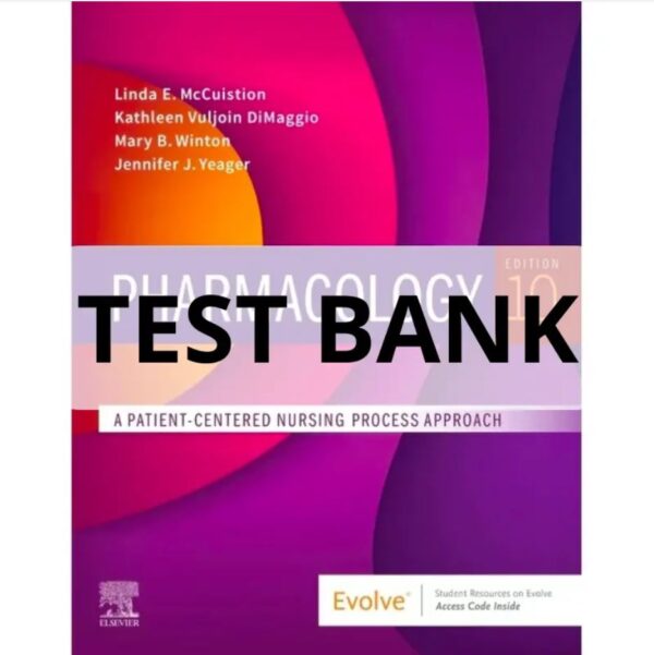 Test Bank For Pharmacology A Patient Centered Nursing Process Approach, 10th Edition Linda E. McCuistion, Kathleen Vuljoin DiMaggio