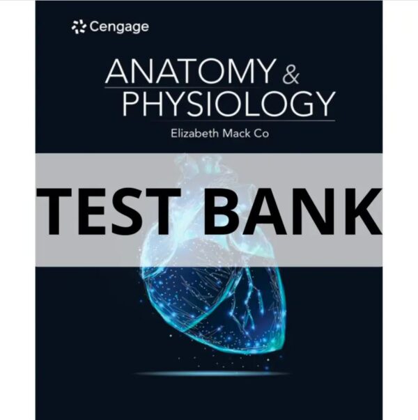 Test Bank For Anatomy & Physiology 1th edition Elizabeth