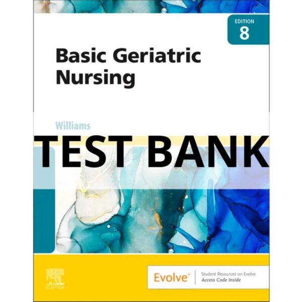 Test Bank For Basic Geriatric Nursing 8th Edition Patricia A. Williams