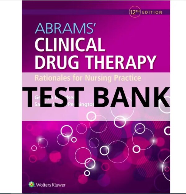 Test Bank For Abrams' Clinical Drug Therapy Rationales for Nursing Practice 12th Edition Geralyn Frandsen