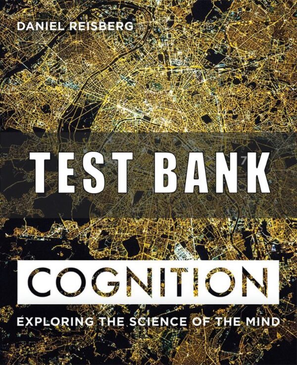 Test Bank for Cognition Exploring the Science of the Mind 7th Edition Reisberg