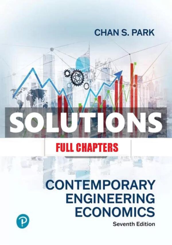 Solutions Manual for Contemporary Engineering Economics 7th Edition Park