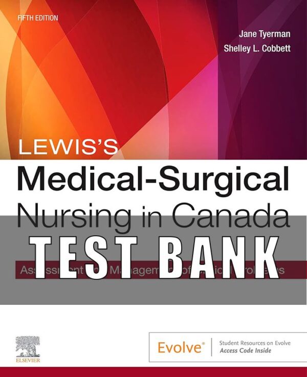 Test Bank for Lewis's Medical-Surgical Nursing in Canada 5th Edition By Jeffrey Kwong