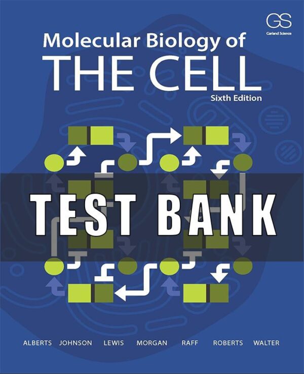 Test Bank for Molecular Biology of the Cell 6th Edition Bruce Alberts