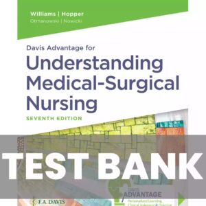 Test Bank for Davis Advantage for Understanding Medical-Surgical Nursing 7th Edition Linda S. Williams