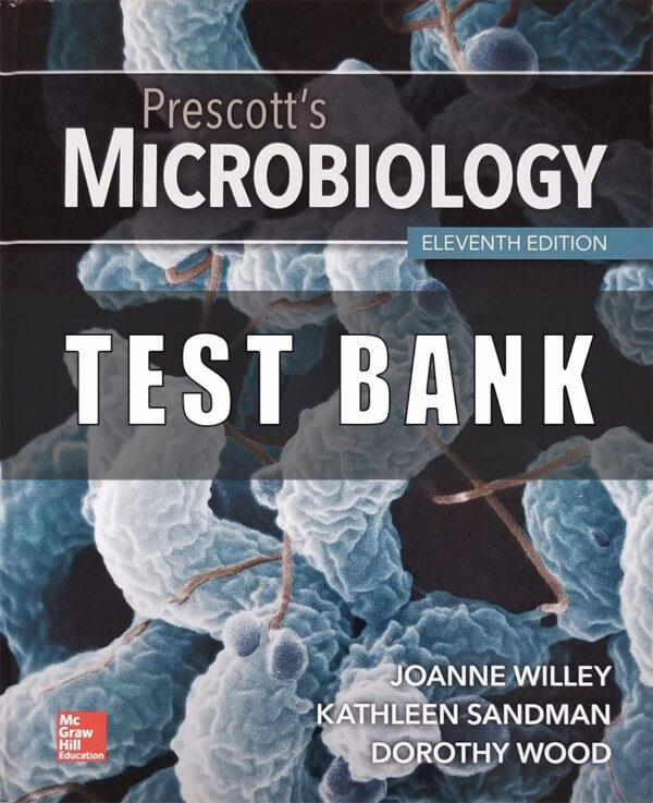 Test Bank for Prescott's Microbiology 11th Edition By Joanne Willey