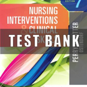 Test Bank for Nursing Interventions Clinical Skills 7th Ed Perry Potter