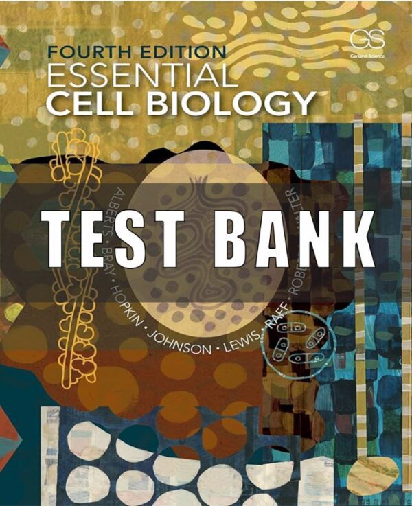 Test Bank for Essential Cell Biology 4th Edition by Alberts