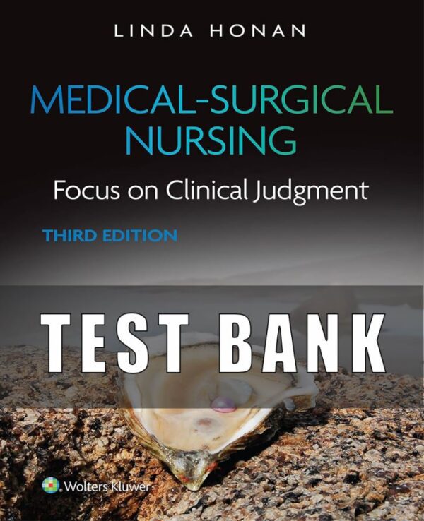 Test Bank for Medical Surgical Nursing Focus on Clinical Judgment 3rd, North American Edition