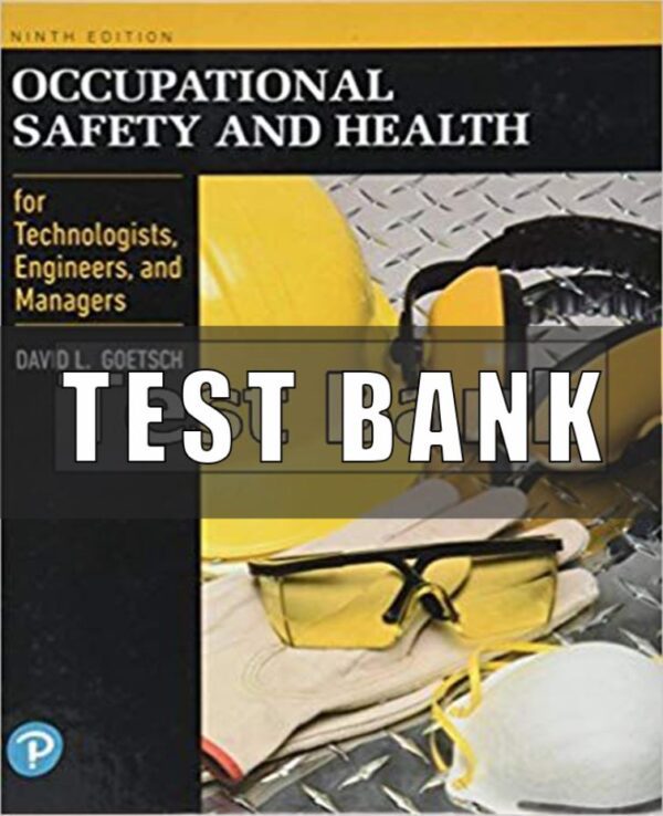 Test Bank for Occupational Safety and Health for Technologists Engineers and Managers 9th Edition Goetsch