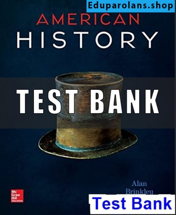 Test Bank for American History Connecting with the Past 15th Edition Alan Brinkley