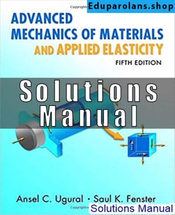 Solutions Manual for Advanced Mechanics Of Materials And Applied Elasticity 5th Edition Ugural