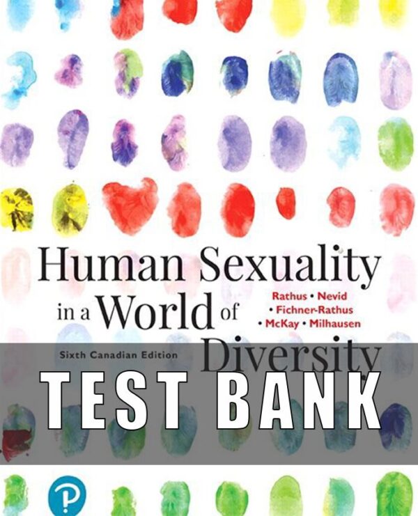 Test Bank for Human Sexuality in a World of Diversity 6th Canadian Edition Rathus