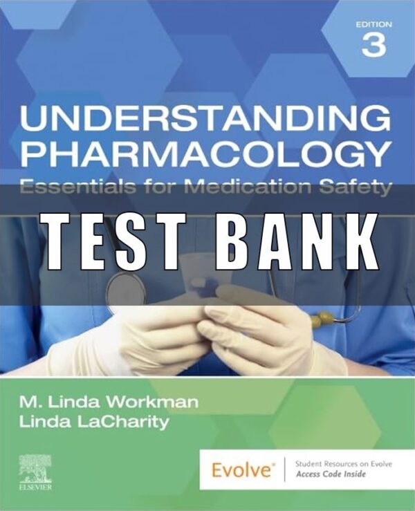 Test bank for Understanding Pharmacology Essentials for Medication Safety 3nd Edition Workman