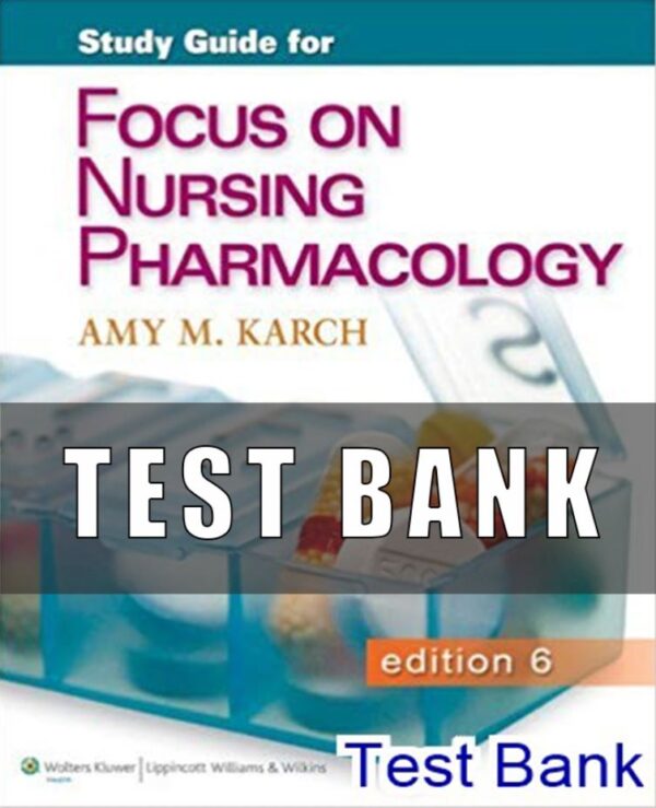 Test Bank for Focus on Nursing Pharmacology 6th Edition Karch