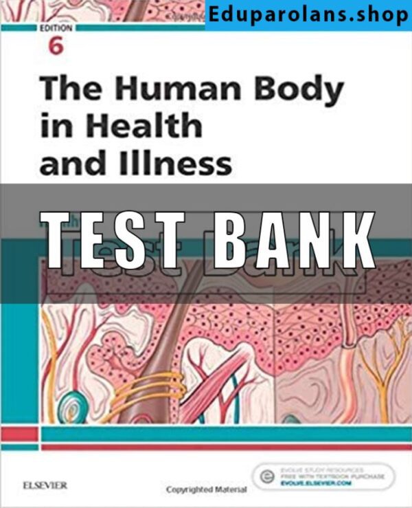 Test Bank for Human Body in Health and Illness 6th Edition Herlihy