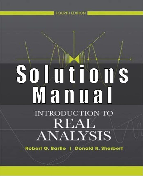 Solutions Manual for Introduction to Real Analysis 4th Edition Bartle