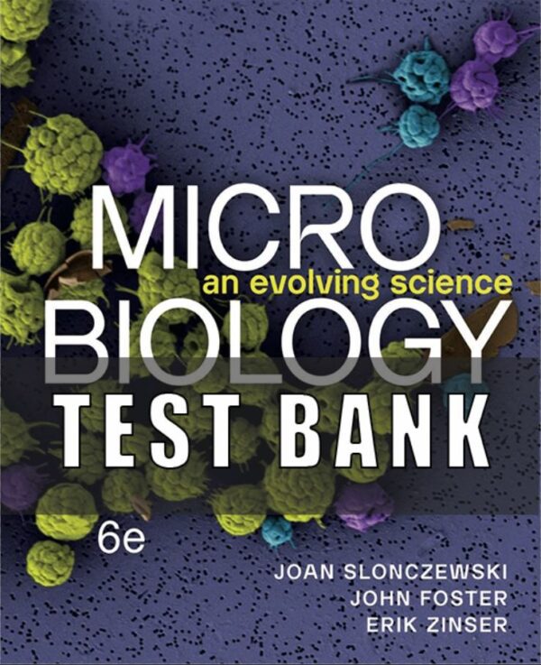 Test Bank for Microbiology An Evolving Science 6th Edition by Joan L. Slonczewski