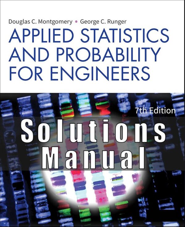 Solutions Manual for Applied Statistics and Probability for Engineers 7th Edition Montgomery