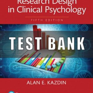 Test Bank for Research Design in Clinical Psychology, 5th Edition, Alan E. Kazdin