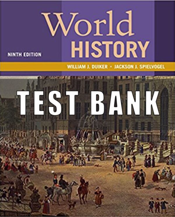 Test Bank for World History, 9th Edition, William J. Duiker,Jackson J. Spielvogel