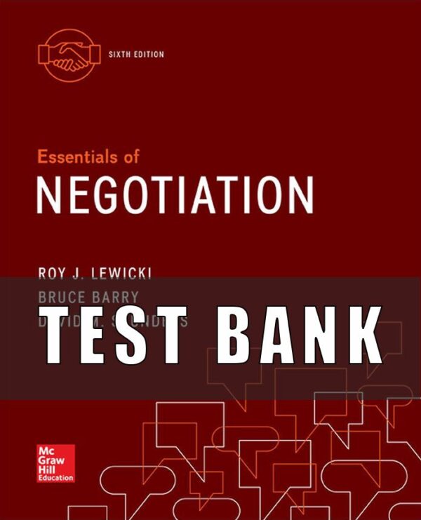 TEST BANK for Essentials of Negotiation 6th Edition by Roy Lewicki, Bruce Barry and David Saunders