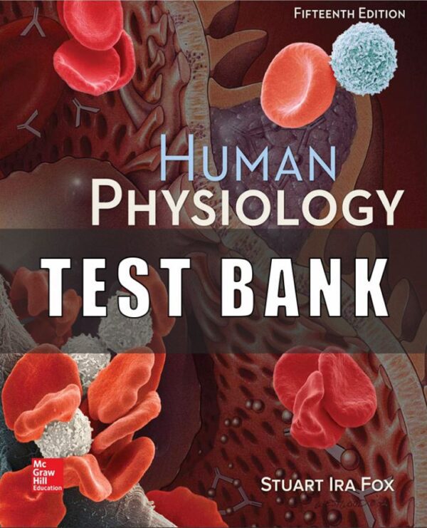 Test Bank for Human Physiology, 15th Edition, Stuart Fox Krista Rompolski